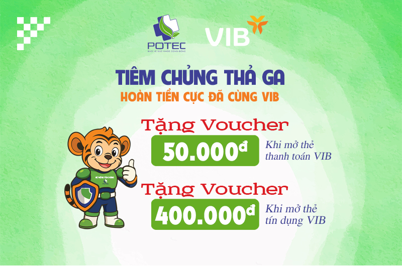 TIÊM CHỦNG THẢ GA- HOÀN TIỀN CỰC ĐÃ CÙNG VIB tiem-chung-tha-ga-hoan-tien-cuc-da-cung-vib